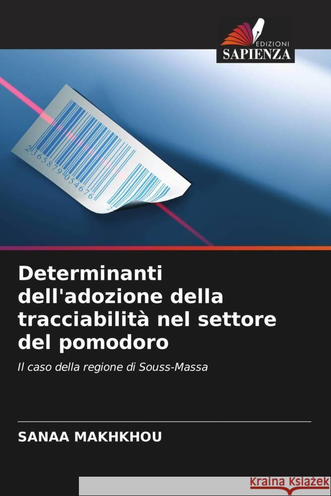 Determinanti dell'adozione della tracciabilità nel settore del pomodoro MAKHKHOU, Sanaa 9786206470458