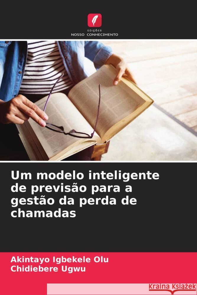 Um modelo inteligente de previsão para a gestão da perda de chamadas Igbekele Olu, Akintayo, Ugwu, Chidiebere 9786206470700