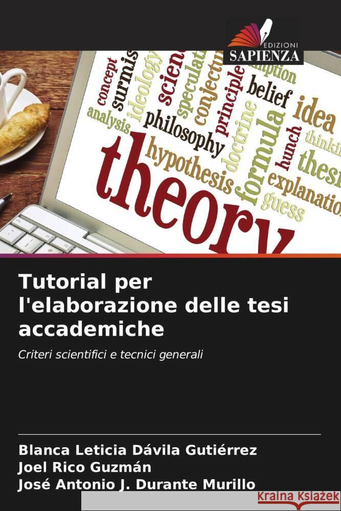 Tutorial per l'elaborazione delle tesi accademiche Dávila Gutiérrez, Blanca Leticia, Rico Guzmán, Joel, Durante Murillo, José Antonio J. 9786206470953