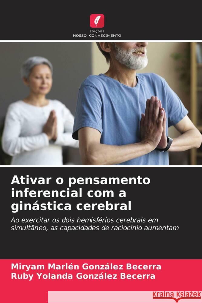 Ativar o pensamento inferencial com a ginástica cerebral González Becerra, Miryam Marlén, González Becerra, Ruby Yolanda 9786206471011