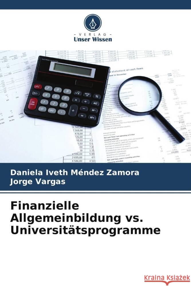 Finanzielle Allgemeinbildung vs. Universitätsprogramme Méndez Zamora, Daniela Iveth, Vargas, Jorge 9786206471387