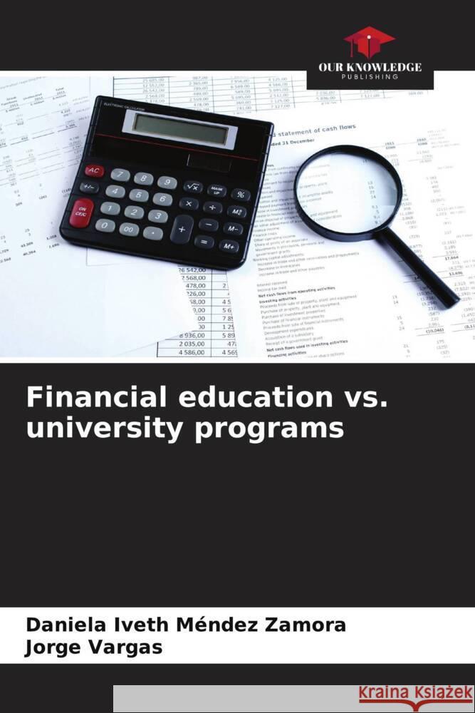 Financial education vs. university programs Méndez Zamora, Daniela Iveth, Vargas, Jorge 9786206471400