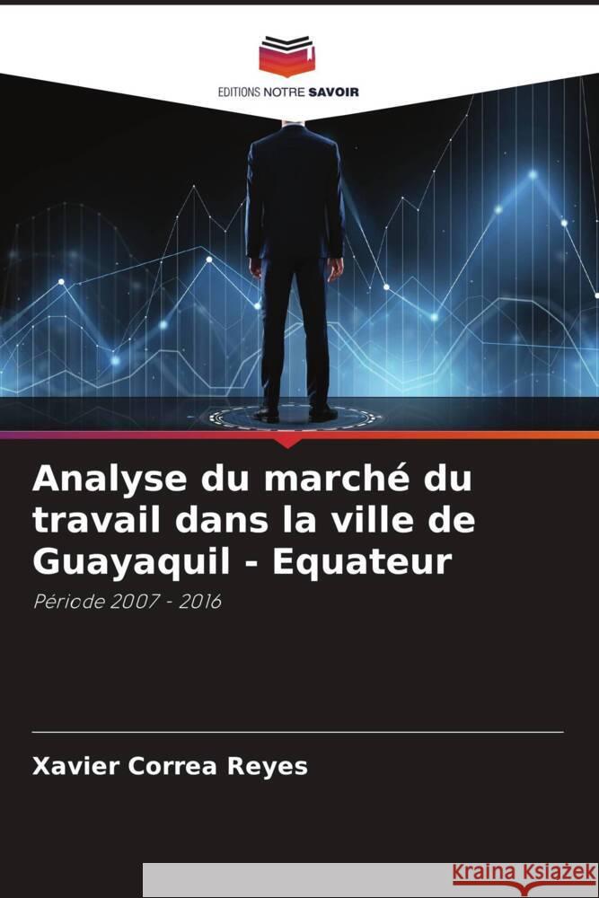 Analyse du marché du travail dans la ville de Guayaquil - Equateur Correa Reyes, Xavier 9786206471578