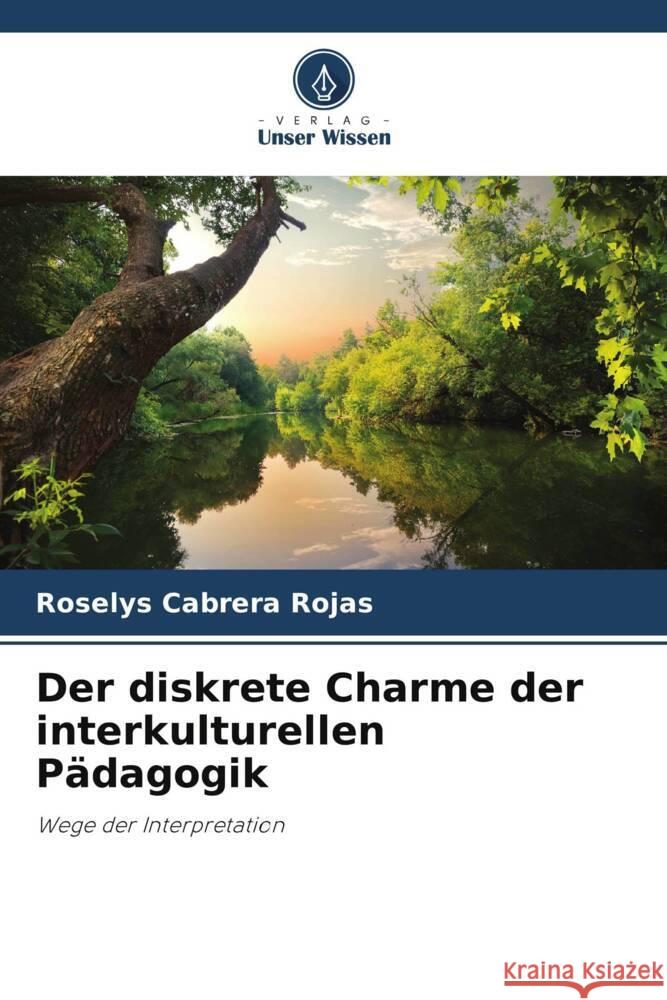 Der diskrete Charme der interkulturellen Pädagogik Cabrera Rojas, Roselys 9786206471745 Verlag Unser Wissen