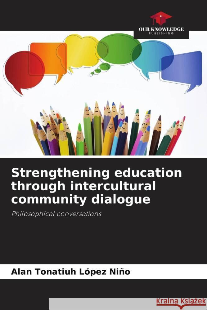 Strengthening education through intercultural community dialogue López Niño, Alan Tonatiuh 9786206471790