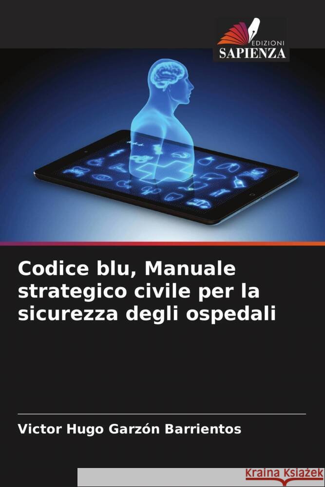 Codice blu, Manuale strategico civile per la sicurezza degli ospedali Garzón Barrientos, Victor Hugo 9786206471943