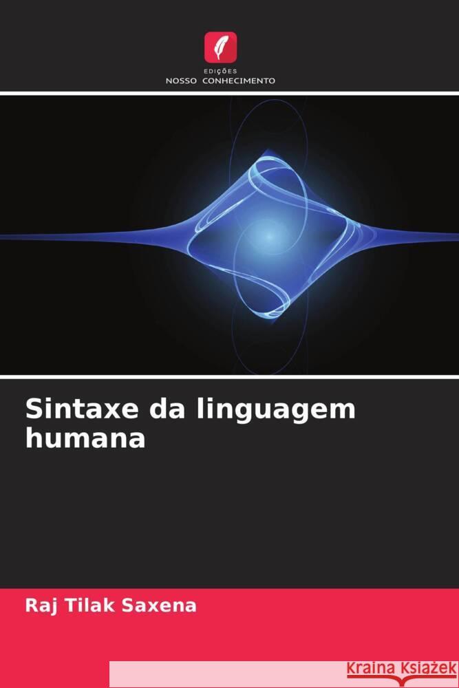 Sintaxe da linguagem humana Saxena, Raj Tilak 9786206472360 Edições Nosso Conhecimento