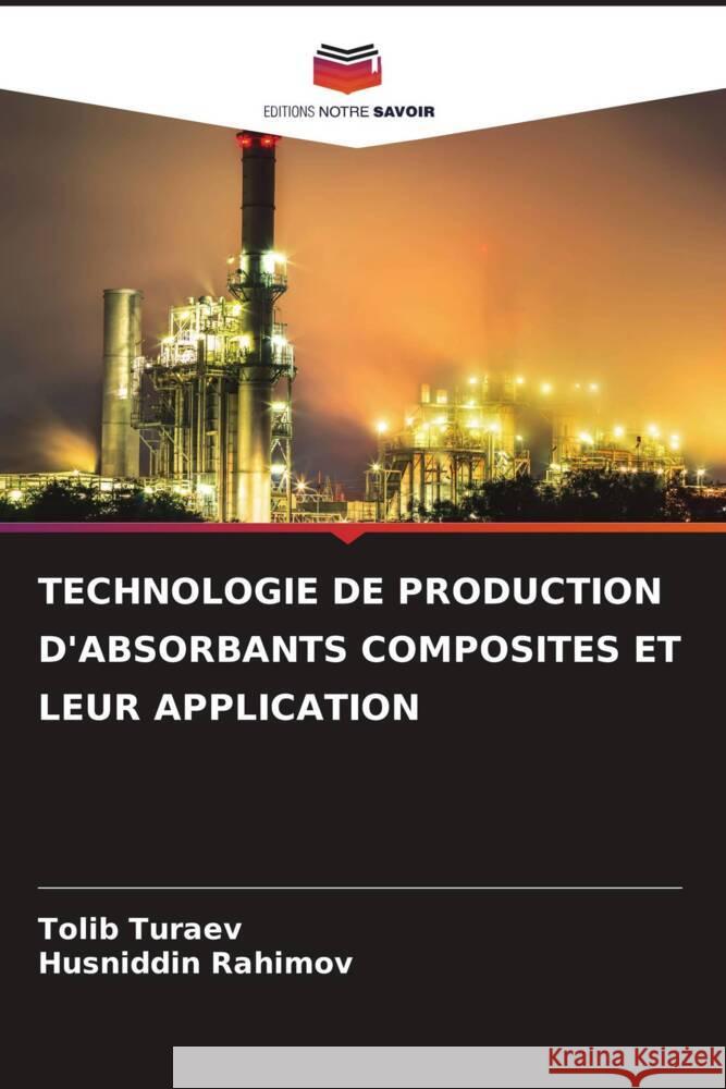 TECHNOLOGIE DE PRODUCTION D'ABSORBANTS COMPOSITES ET LEUR APPLICATION Turaev, Tolib, Rahimov, Husniddin 9786206473022