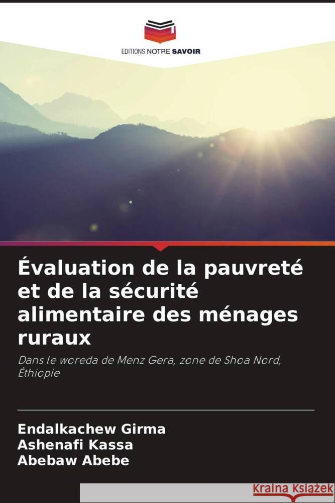 Évaluation de la pauvreté et de la sécurité alimentaire des ménages ruraux Girma, Endalkachew, Kassa, Ashenafi, Abebe, Abebaw 9786206473190