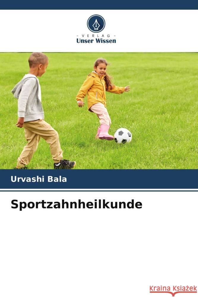 Sportzahnheilkunde Bala, Urvashi 9786206473244 Verlag Unser Wissen