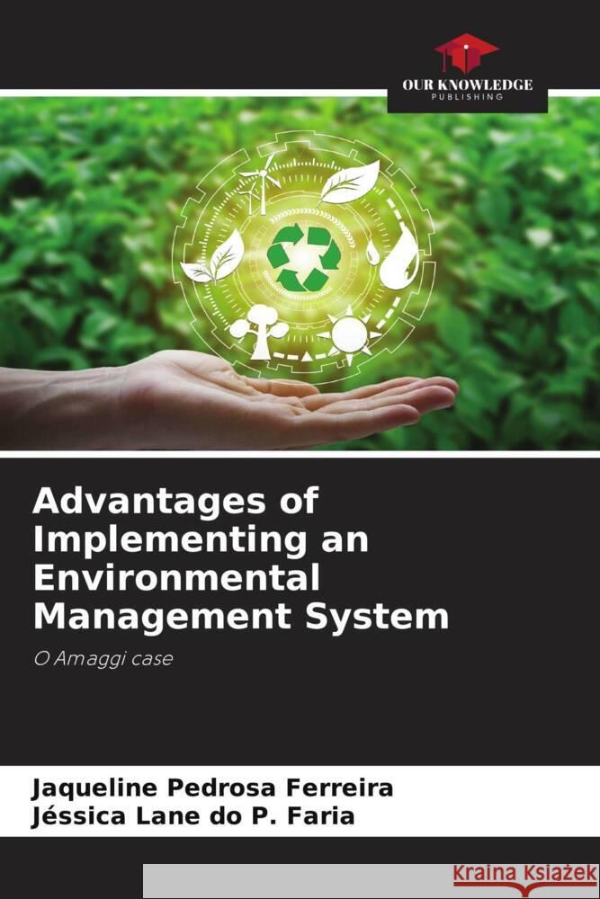 Advantages of Implementing an Environmental Management System Pedrosa Ferreira, Jaqueline, do P. Faria, Jéssica Lane 9786206473428