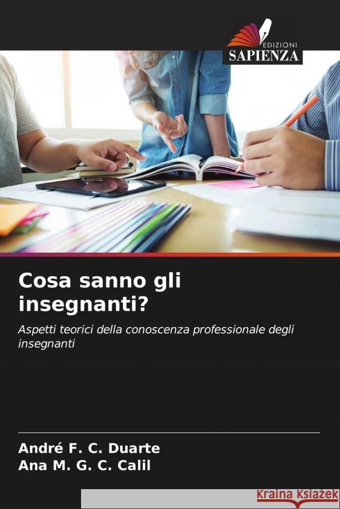 Cosa sanno gli insegnanti? F. C. Duarte, André, G. C. Calil, Ana M. 9786206473510 Edizioni Sapienza