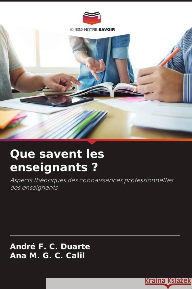 Que savent les enseignants ? F. C. Duarte, André, G. C. Calil, Ana M. 9786206473527 Editions Notre Savoir