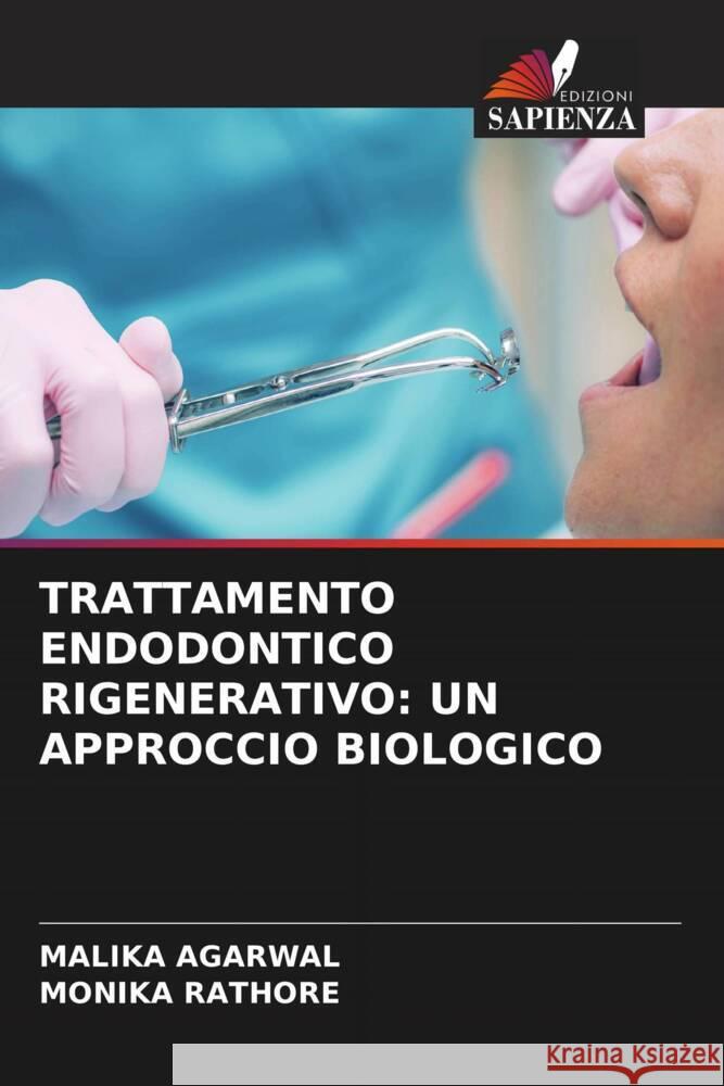 TRATTAMENTO ENDODONTICO RIGENERATIVO: UN APPROCCIO BIOLOGICO AGARWAL, MALIKA, RATHORE, MONIKA 9786206474166