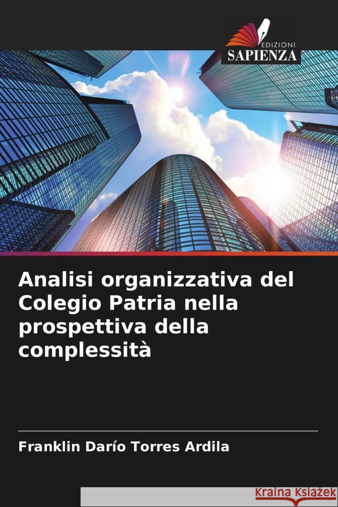 Analisi organizzativa del Colegio Patria nella prospettiva della complessità Torres Ardila, Franklin Darío 9786206475231