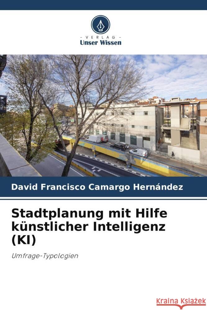 Stadtplanung mit Hilfe künstlicher Intelligenz (KI) Camargo Hernández, David Francisco 9786206475538