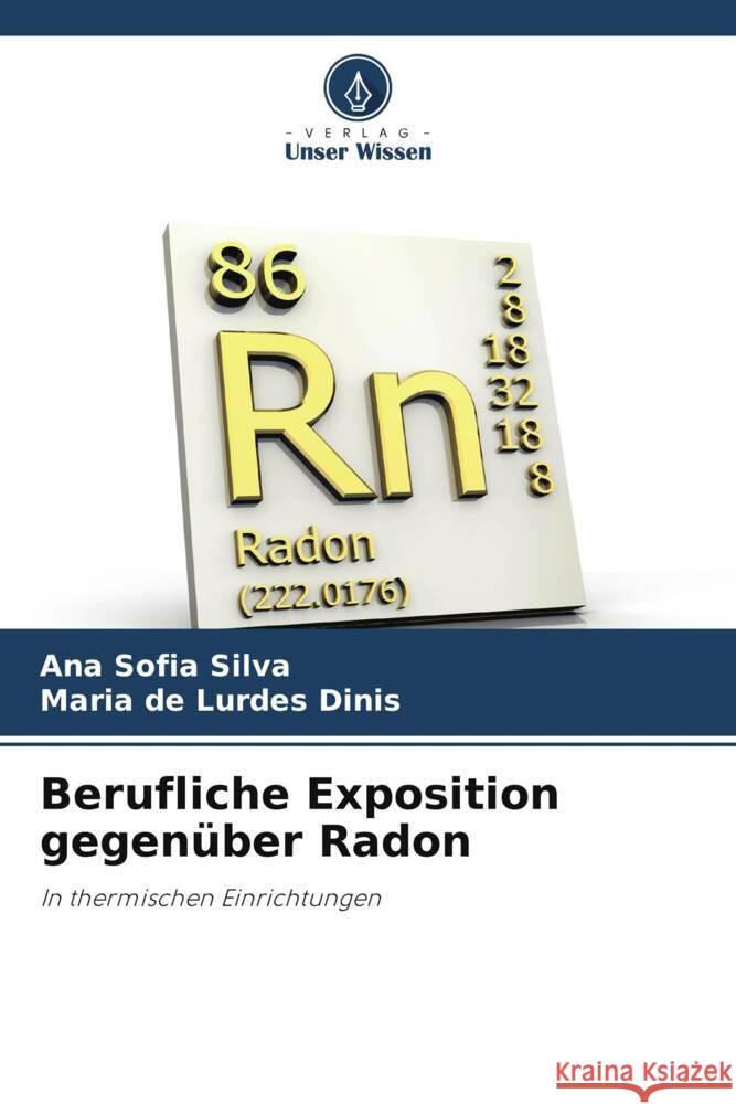 Berufliche Exposition gegenüber Radon Silva, Ana Sofia, Dinis, Maria de Lurdes 9786206476115