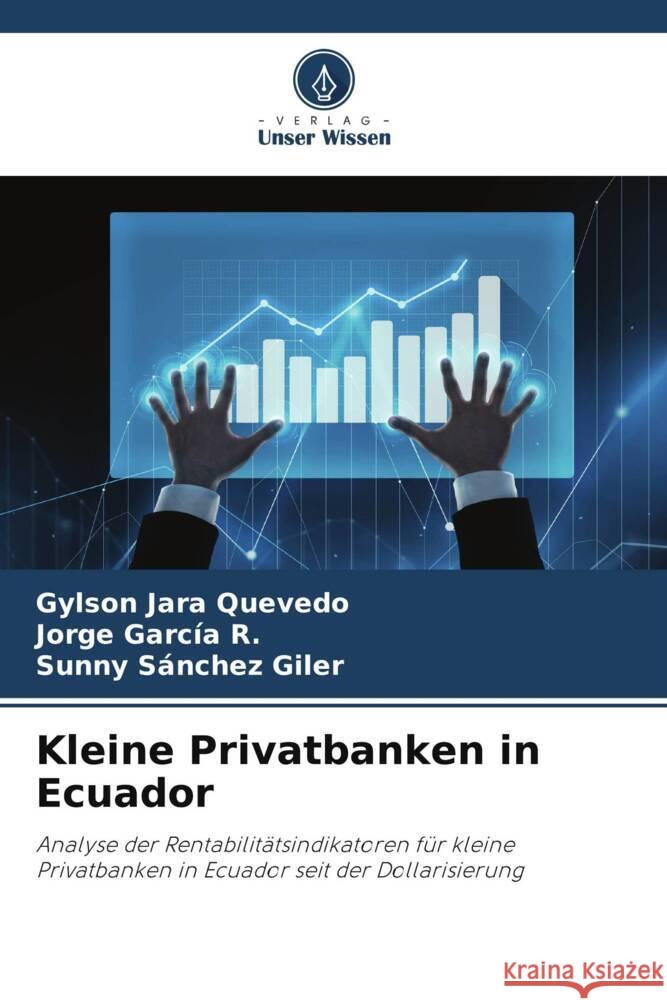 Kleine Privatbanken in Ecuador Jara Quevedo, Gylson, García R., Jorge, Sánchez Giler, Sunny 9786206476245 Verlag Unser Wissen