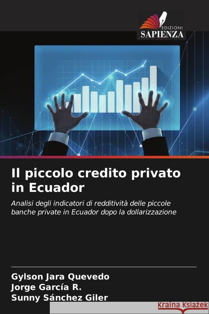 Il piccolo credito privato in Ecuador Jara Quevedo, Gylson, García R., Jorge, Sánchez Giler, Sunny 9786206476269 Edizioni Sapienza