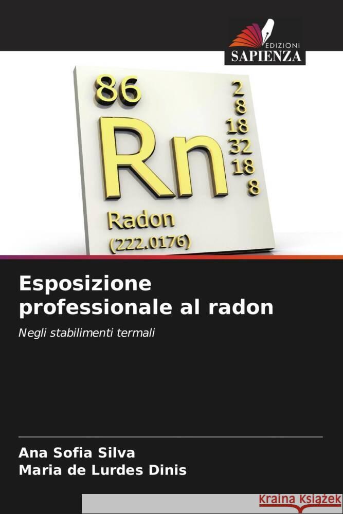 Esposizione professionale al radon Silva, Ana Sofia, Dinis, Maria de Lurdes 9786206476290