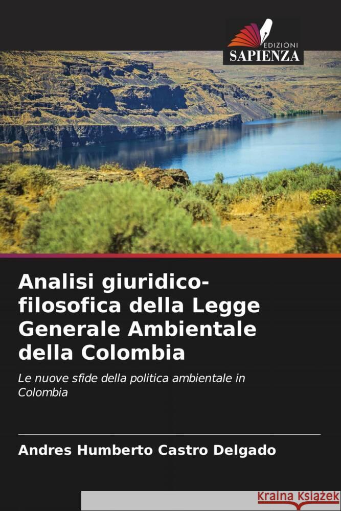 Analisi giuridico-filosofica della Legge Generale Ambientale della Colombia Castro Delgado, Andrés Humberto 9786206476863