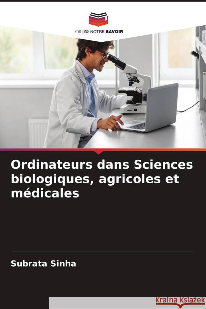 Ordinateurs dans Sciences biologiques, agricoles et médicales Sinha, Subrata 9786206476986