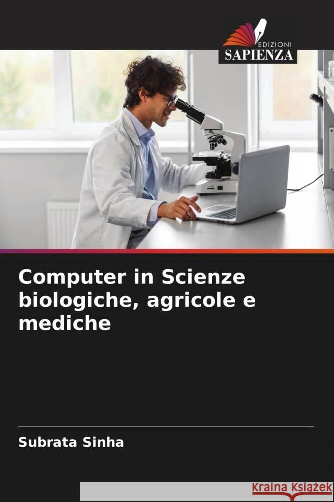 Computer in Scienze biologiche, agricole e mediche Sinha, Subrata 9786206476993