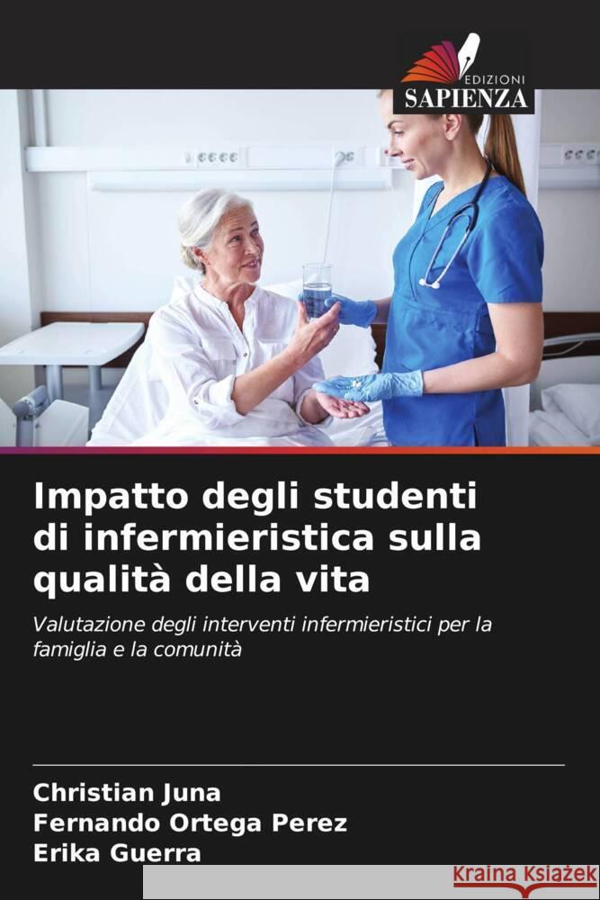 Impatto degli studenti di infermieristica sulla qualità della vita Juna, Christian, Ortega Pérez, Fernando, Guerra, Erika 9786206477044