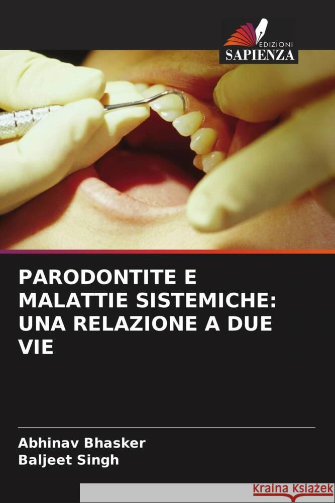 PARODONTITE E MALATTIE SISTEMICHE: UNA RELAZIONE A DUE VIE Bhasker, Abhinav, Singh, Baljeet 9786206477112