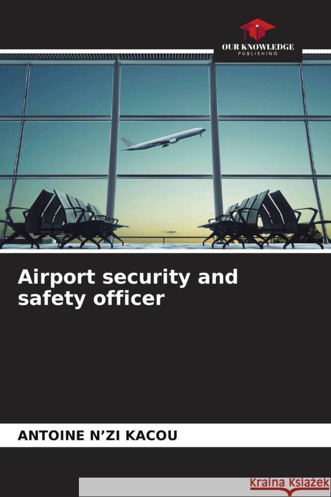 Airport security and safety officer N'zi Kacou, Antoine 9786206477150