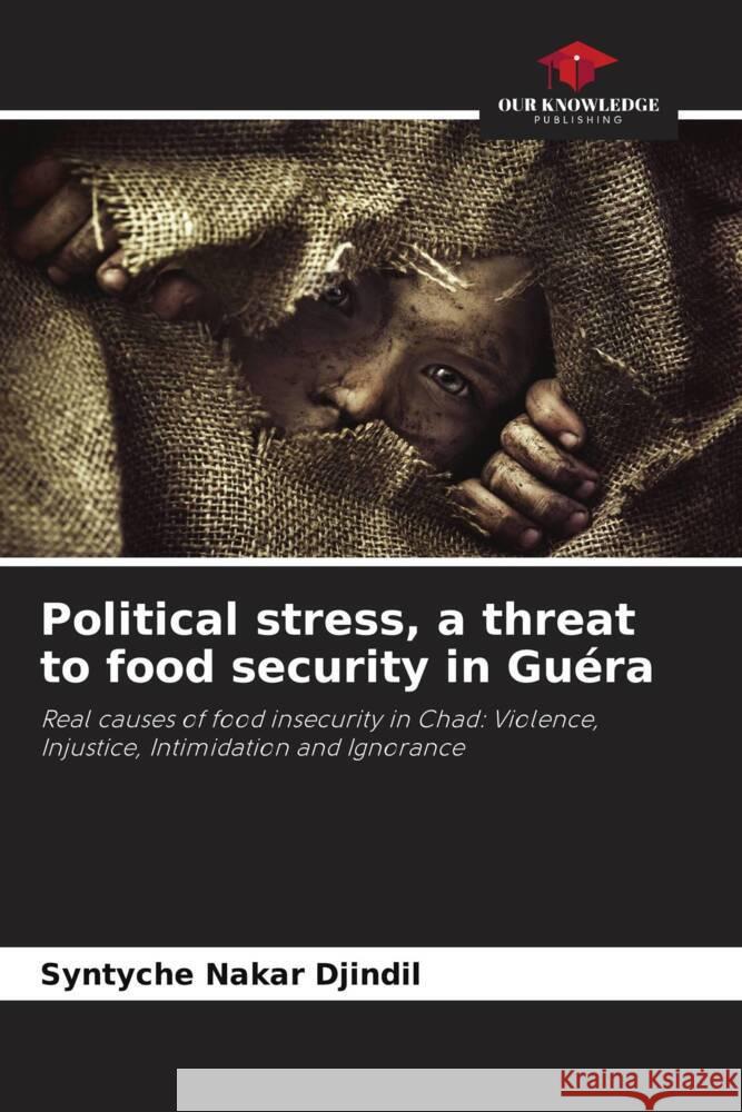 Political stress, a threat to food security in Guéra Nakar Djindil, Syntyche 9786206477457