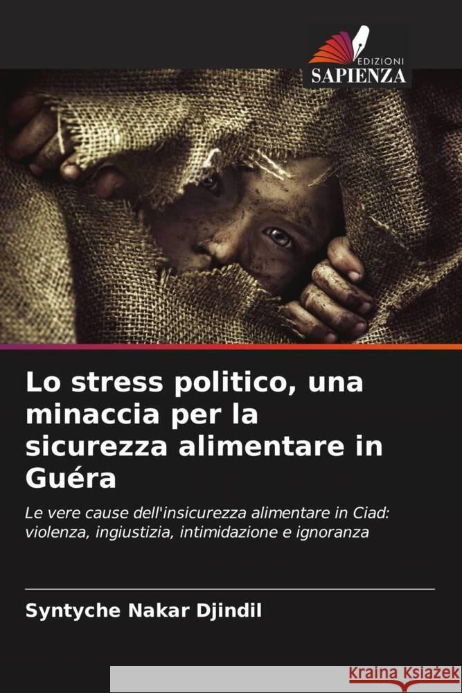 Lo stress politico, una minaccia per la sicurezza alimentare in Guéra Nakar Djindil, Syntyche 9786206477471