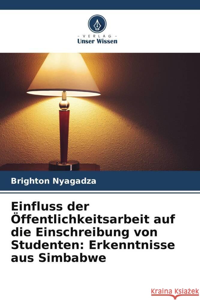 Einfluss der Öffentlichkeitsarbeit auf die Einschreibung von Studenten: Erkenntnisse aus Simbabwe Nyagadza, Brighton 9786206477624