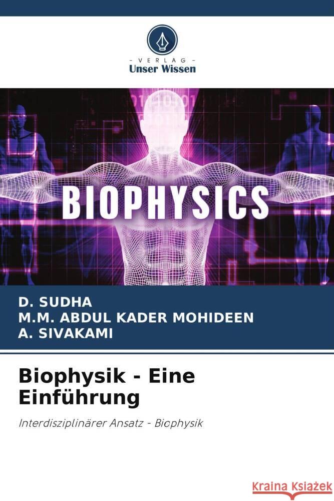 Biophysik - Eine Einführung SUDHA, D., ABDUL KADER MOHIDEEN, M.M., SIVAKAMI, A. 9786206477631