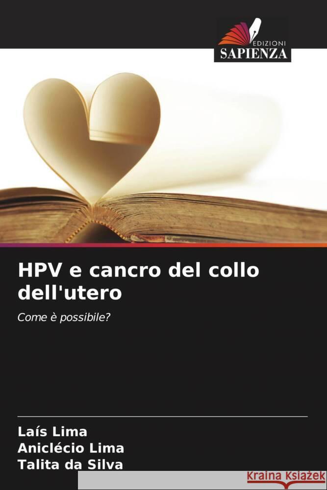 HPV e cancro del collo dell'utero Lima, Laís, Lima, Aniclécio, da Silva, Talita 9786206478317 Edizioni Sapienza