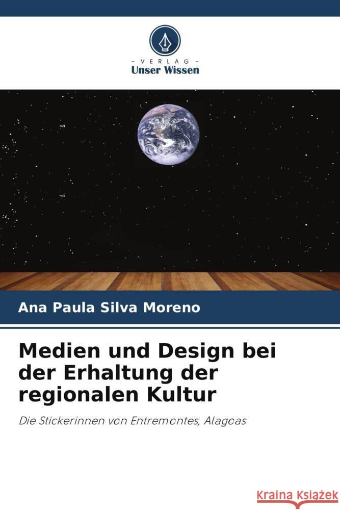 Medien und Design bei der Erhaltung der regionalen Kultur Moreno, Ana Paula Silva 9786206478386