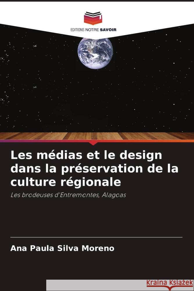 Les médias et le design dans la préservation de la culture régionale Moreno, Ana Paula Silva 9786206478416