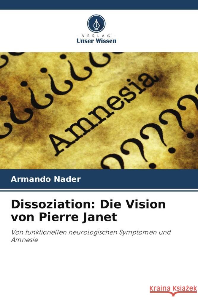 Dissoziation: Die Vision von Pierre Janet Nader, Armando 9786206478706