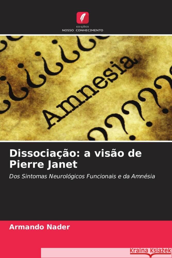 Dissociação: a visão de Pierre Janet Nader, Armando 9786206478744