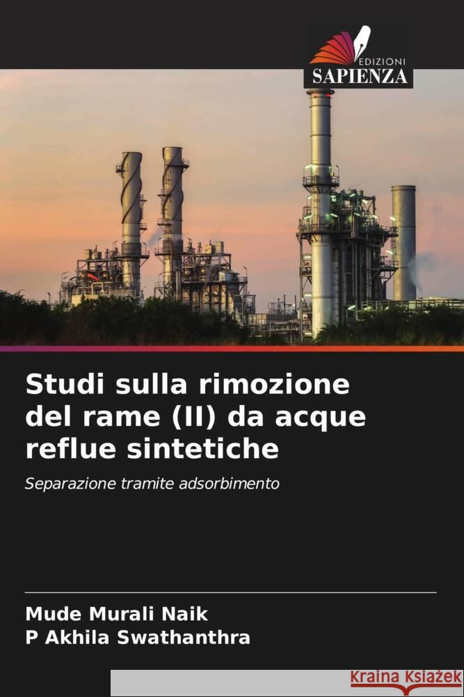 Studi sulla rimozione del rame (II) da acque reflue sintetiche Murali Naik, Mude, Akhila Swathanthra, P 9786206479024