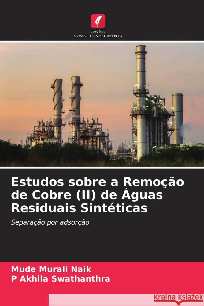 Estudos sobre a Remoção de Cobre (II) de Águas Residuais Sintéticas Murali Naik, Mude, Akhila Swathanthra, P 9786206479031