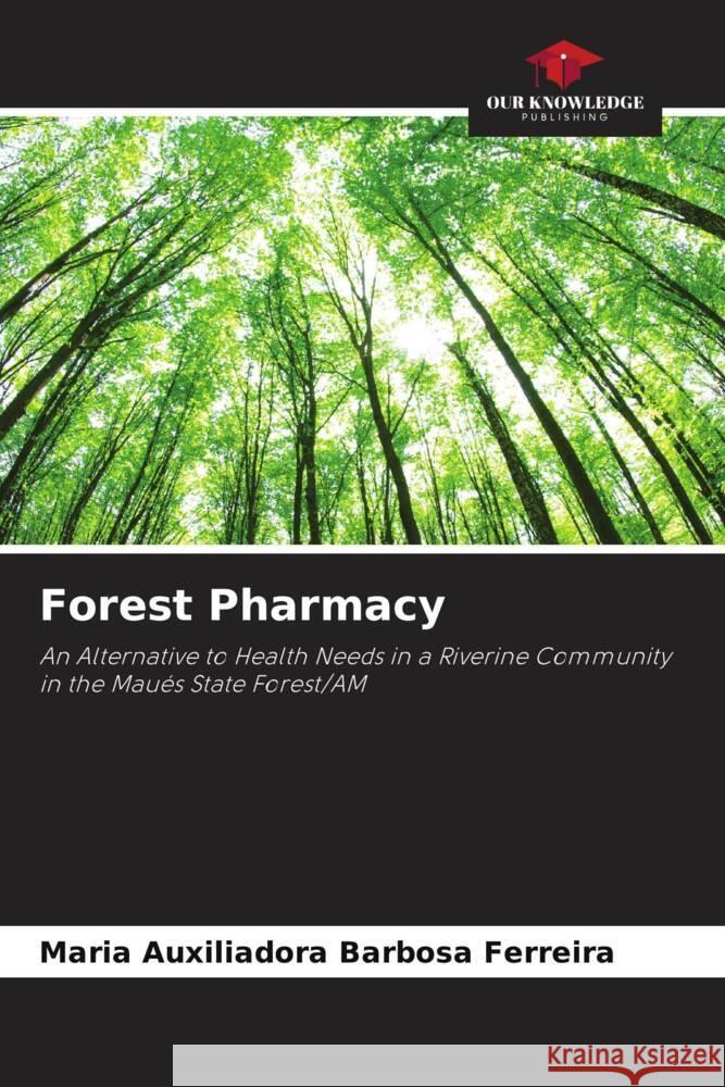 Forest Pharmacy Ferreira, Maria Auxiliadora Barbosa 9786206479192