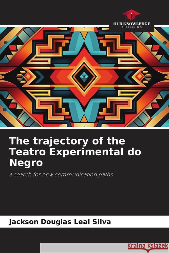 The trajectory of the Teatro Experimental do Negro Leal Silva, Jackson Douglas 9786206479352