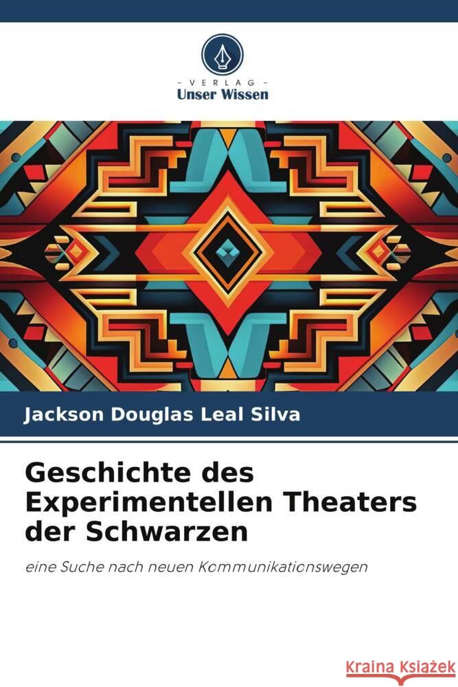 Geschichte des Experimentellen Theaters der Schwarzen Leal Silva, Jackson Douglas 9786206479369