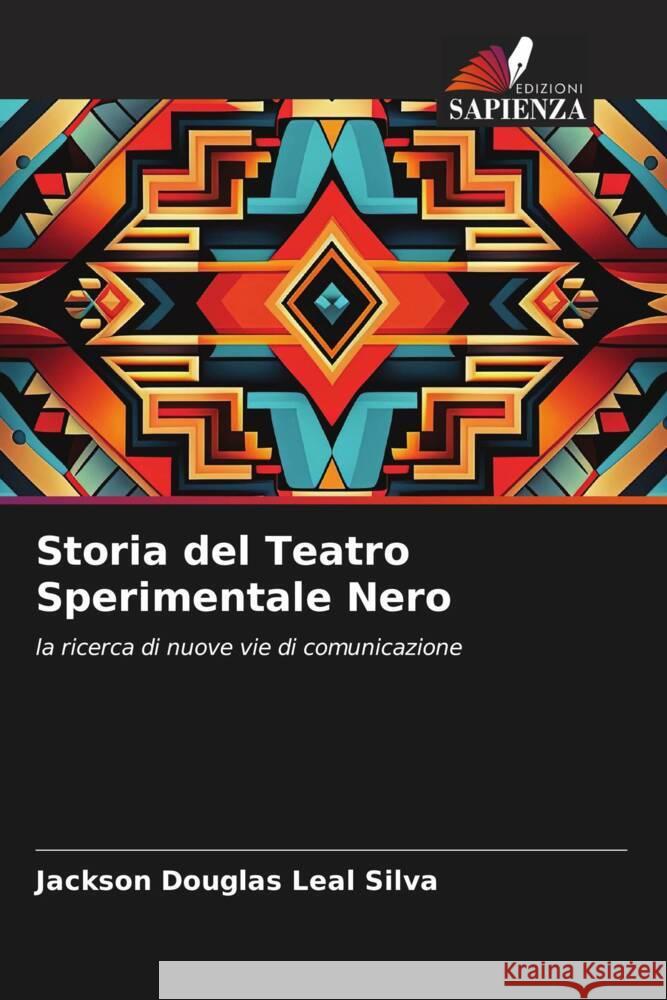 Storia del Teatro Sperimentale Nero Leal Silva, Jackson Douglas 9786206479383