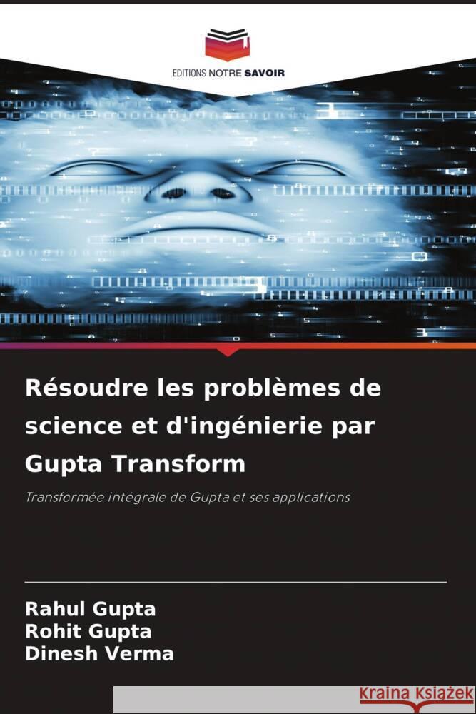 Résoudre les problèmes de science et d'ingénierie par Gupta Transform Gupta, Rahul, Gupta, Rohit, Verma, Dinesh 9786206479611