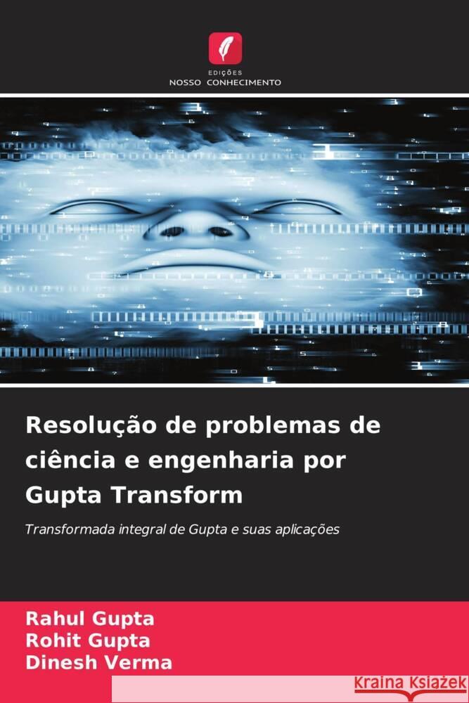 Resolução de problemas de ciência e engenharia por Gupta Transform Gupta, Rahul, Gupta, Rohit, Verma, Dinesh 9786206479642