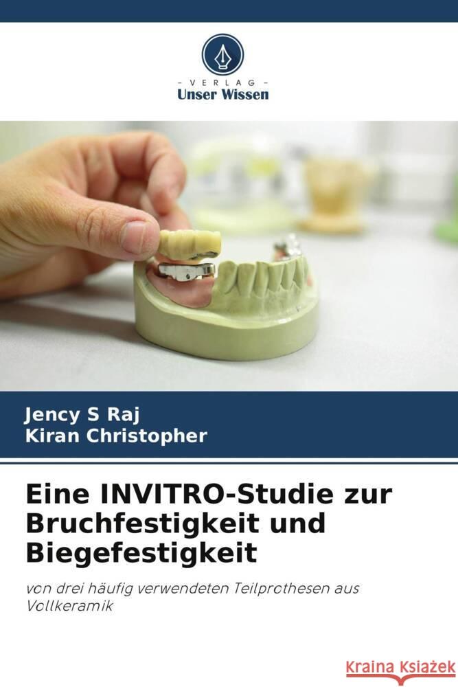 Eine INVITRO-Studie zur Bruchfestigkeit und Biegefestigkeit S Raj, Jency, Christopher, Kiran 9786206479840