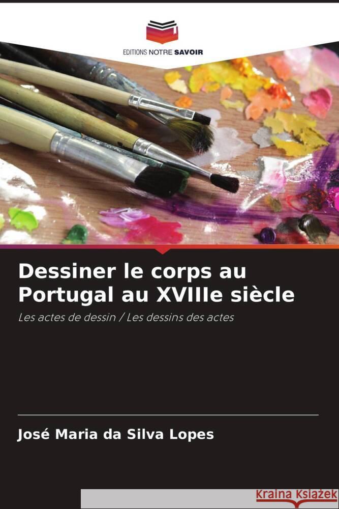 Dessiner le corps au Portugal au XVIIIe siècle Lopes, José Maria da Silva 9786206479994