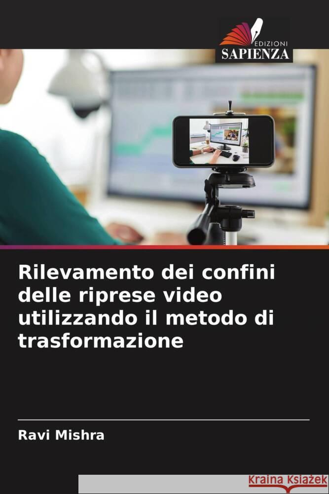 Rilevamento dei confini delle riprese video utilizzando il metodo di trasformazione Mishra, Ravi 9786206480051